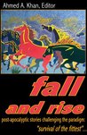 Fall and Rise: Post-Apocalyptic Stories Challenging the Paradigm: "Survival of the Fittest"...
