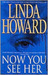 Now You See Her by Linda Howard