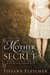 Mother Had a Secret: Learning to Love My Mother & Her Multiple Personalities: A True Story