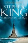 La llegada de los tres (La Torre Oscura, #2)