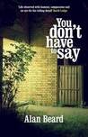 You Don't Have to Say