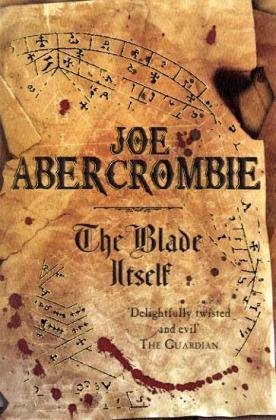 The Blade Itself The First Law 1 by Joe Abercrombie Goodreads