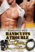 Handcuffs and Trouble (Rawlings Men #4) by Kim Dare