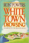 White Town Drowsing: Journeys to Hannibal