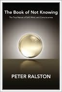 the-book-of-not-knowing-exploring-the-true-nature-of-self-mind-and-consciousness