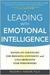 Leading with Emotional Intelligence: Hands-On Strategies for Building Confident and Collaborative Star Performers