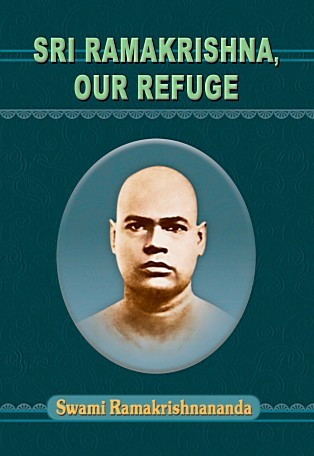 Sri Ramakrishna Our Refuge
