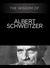 The Wisdom of Albert Schweitzer (The Wisdom Series)