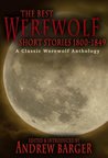 The Best Werewolf Short Stories 1800-1849: A Classic Werewolf Anthology