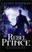 The Rebel Prince (Moorehawke Trilogy, #3) by Celine Kiernan
