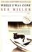 While I Was Gone by Sue Miller