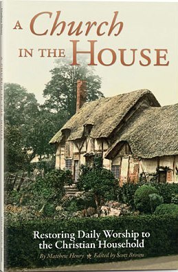 A Church in the House: Restoring Daily Worship to the Christian Household por Matthew Henry 978-1933431444 PDF FB2