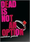 Dead Is Not An Option (Dead Is, #5)
