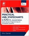 Practical UML Statecharts in C/C++: Event-Driven Programming for Embedded Systems Practical UML Statecharts in C/C++: Event-Driven Programming for Embedded Systems