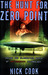 The Hunt for Zero Point Inside the Classified World of Antigravity Technology by Nick Cook