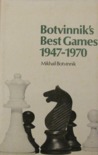 Botvinnik's Best Games, 1947 1970 Botvinnik's Best Games, 1947 1970