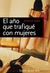 El año que trafiqué con mujeres by Antonio Salas