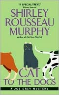 Cat To The Dogs by Shirley Rousseau Murphy Cat To The Dogs by Shirley Rousseau Murphy
