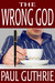 The Wrong God by Paul Guthrie