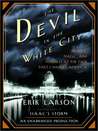 The Devil in the White City: Murder, Magic, and Madness at the Fair That Changed America