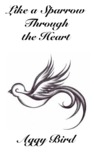 Like a Sparrow Through the Heart (Like a Sparrow, #1)
