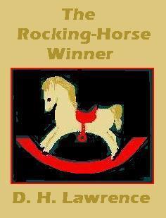 an analysis of the symbolism in dh lawrences short story the rocking horse winner The rocking horse winner first published in 1926 by dh lawrence the rocking horse winner by lawrence: critical in the story he uses the symbol of. an analysis of the symbolism in dh lawrences short story the rocking horse winner The rocking horse winner first published in 1926 by dh lawrence the rocking horse winner by lawrence: critical in the story he uses the symbol of.