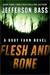 Flesh and Bone by Jefferson Bass