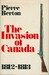 The Invasion of Canada 1812-1813 by Pierre Berton