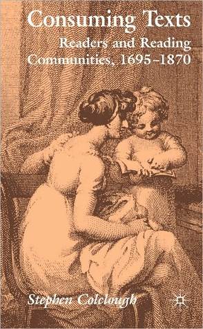 consuming-texts-readers-and-reading-communities-1695-1870