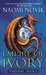 Empire of Ivory (Temeraire, #4) by Naomi Novik