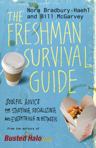 Soulful Advice for Studying, Socializing, and Everything in Between - Nora Bradbury-Haehl, Bill McGarvey