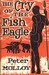 The Cry of the Fish Eagle The Personal Experiences of a Game Warden and His Wife in the Southern Sudan by Peter Molloy