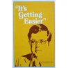 It's Getting Easier