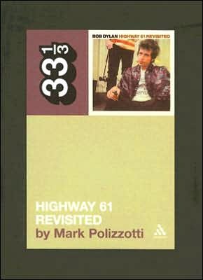 Highway 61 Revisited (33⅓ Series) - Mark Polizzotti