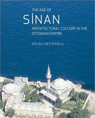 the-age-of-sinan-architectural-culture-in-the-ottoman-empire