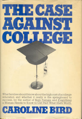 a review of caroline birds the case against college a review of caroline birds the case against college