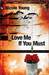 Love Me If You Must by Nicole Young