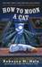 How to Moon a Cat (The Cats and Curios Mystery Series, #3) by Rebecca M. Hale