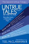 The Second Untrue Trilogy (Untrue Tales from Beyond Fiction - Recollections of an Alternate Past, #4-6)
