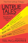 The First Untrue Trilogy (Untrue Tales from Beyond Fiction - Recollections of an Alternate Past, #1-3)