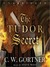 The Tudor Secret (The Spymaster Chronicles, #1) by C.W. Gortner