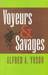 Voyeurs & Savages by Alfred A. Yuson