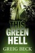 This Green Hell (Alex Hunter, #3) by Greig Beck