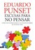 Excusas para no pensar Cómo nos enfrentamos a las incertidumbres de nuestra vida by Eduard Punset