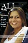Ali Was Here: A Promising Life. A Brutal Murder. Justice, and a Legacy of Hope.