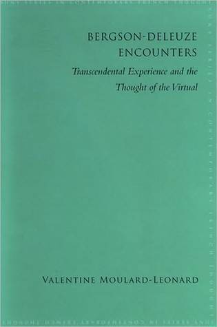 bergson-deleuze-encounters-transcendental-experience-and-the-thought-of-the-virtual