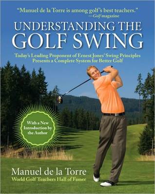 understanding-the-golf-swing-today-s-leading-proponents-of-ernest-jones-swing-principles-presents-a-complete-system-for-better-golf