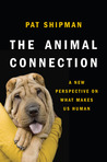 The Animal Connection: A New Perspective on What Makes Us Human