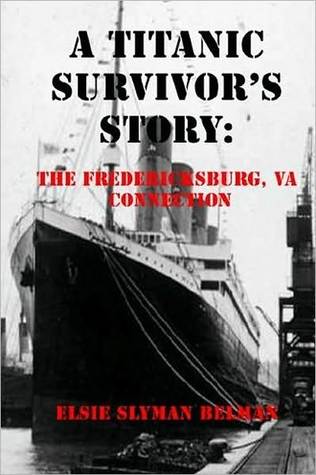 Descargar Rapidshare ebook Gratis A Titanic Survivor's Story: The Fredericksburg, Va Connection