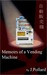 Memoirs of a Vending Machine by James Pollard